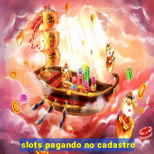 slots pagando no cadastro